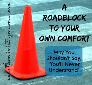 Roadblock to Your Own Comfort