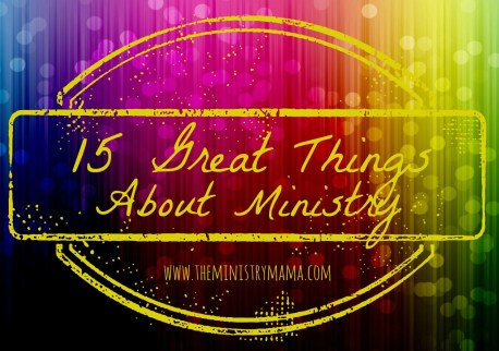 15 Great Things About Ministry