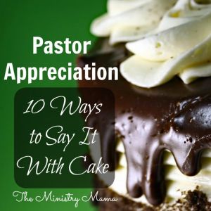 Pastor Appreciation - Say It With Cake