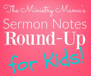 Sermon Notes Round-Up for Kids